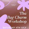 The Bag Charm Workshop time slot 10:00 - 11:30